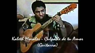 Culpable de tu Amor Kaleth Morales Guitarra [upl. by Nakah]