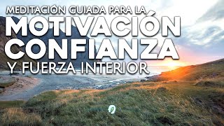 Meditación Guiada MOTIVACIÓN y CONFIANZA  DESARROLLO PERSONAL y FUERZA INTERIOR [upl. by Acie]