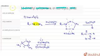 35dimethyl cyclopentene on ozonolysis yeilds [upl. by Neehsar]