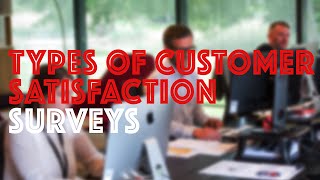 Understanding The Various Types of Customer Satisfaction Surveys [upl. by Ransome]