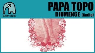 PAPA TOPO  Diumenge Audio [upl. by Prisca769]