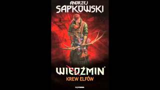 Wiedźmin  Audiobook  Krew elfów  A Sapkowski  słuchowisko fonopolis  fragment [upl. by Reizarf]