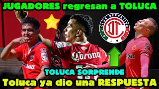 ⬆️🩸¡TOLUCA SORPRENDE JUGADORES REGRESAN A TOLUCA TOLUCA YA DIO UNA RESPUESTA [upl. by Sadnalor787]