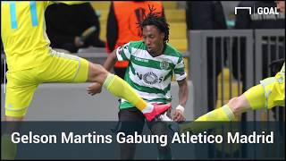 Gelson Martins Gabung Atletico Madrid [upl. by Wildon948]