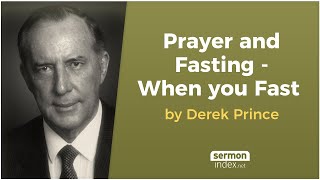 Prayer and Fasting  When you Fast by Derek Prince [upl. by Adaval]