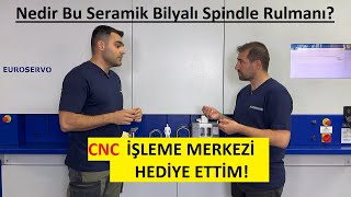 Nedir Bu Seramik Bilyalı Spindle Rulmanı Çelik ve Seramik Rulmanlar Arasındaki Farkları Anlatıyoruz [upl. by Fraase]