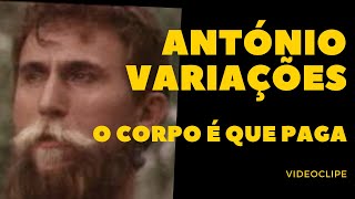 António Variações  O corpo é que paga Official Video [upl. by Uah350]