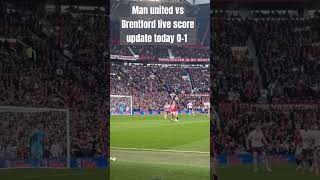 Man United vs Brentford 𝗟𝗶𝘃𝗲 Score Updates 01Man UTD vs Brentford Premier League latest score [upl. by Enatan]