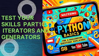 Mastering Python Basics Fun and Challenging Questions Explained Part10 Iterators and Generators [upl. by Nannahs]