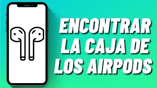 Cómo encontrar la caja de los AirPods sin AirPods [upl. by Ainevul]