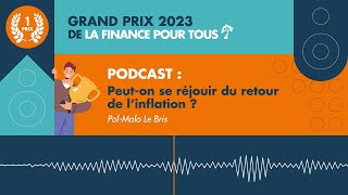 Podcast  Peuton se réjouir du retour de l’inflation   Grand Prix 2023 [upl. by Caralie]