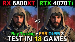 RX 6800 XT vs RTX 4070 Ti  Test in 18 Games  1440p amp 2160p  With Ray Tracing  DLSS 3 amp FSR [upl. by Annelg571]