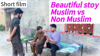 A very beautiful story muslim vs non muslim  short film [upl. by Martelli]