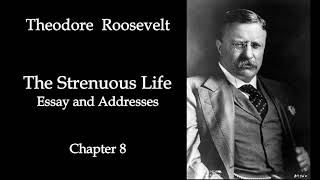 Theodore Roosevelt The Strenuous Life  Chapter 8 Audiobook [upl. by Niai]