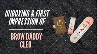 Brow Daddy CLEO  Unboxing and first impression [upl. by Tronna338]