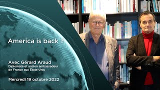 Comprendre le monde S67 – Gérard Araud – quotAmerica is back quot [upl. by Maisey116]