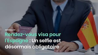 Rendezvous visa pour lEspagne  Un selfie est désormais obligatoire [upl. by Diskson]