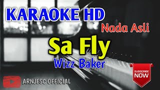 Wizz Baker  Sa Fly Karaoke HD Nada Asli Original Key [upl. by Rasla]