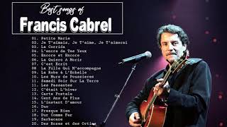 Francis Cabrel Album Complet  Best of Francis Cabrel  Francis Cabrel Le Meilleur [upl. by Selie880]