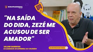 VALDIR BARBOSA  quotNA SAÍDA DO DIDA ZEZÉ ME ACUSOU DE SER AMADORquot [upl. by Shlomo]