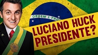 Luciano Huck como Presidente do Brasil [upl. by Dray]