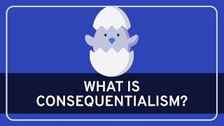 PHILOSOPHY  Ethics Consequentialism HD [upl. by Martijn]