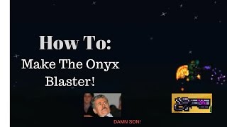 Terraria Tutorial  How to make the Onyx Blaster [upl. by Adele566]