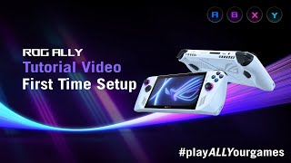 ROG Ally Tutorial Video  First Time Setup [upl. by Subak]