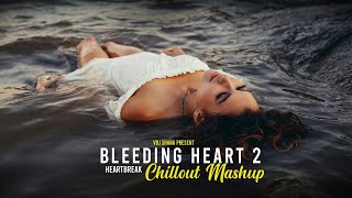 Bleeding Heart 2 Mashup 2024  Vdj Shana Mashup   Heartbreak Chillout [upl. by Naus]