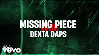 DEXTA DAPS  Missing Piece Lyric Video [upl. by Odnomra615]