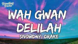 Snowd4y amp Drake  Wah Gwan Delilah Lyrics [upl. by Assilat]