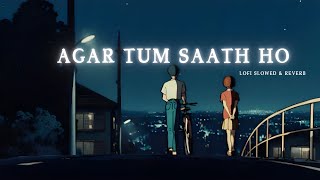 Agar Tum Saath Ho  Tamasha  Lofi Version  Alka Yagnik  lofihav alkayagnik song lofimusic [upl. by Adnahc]