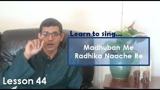 Learn to sing quotMadhuban Me Radhika Naache Requot  Lesson 44 [upl. by Shiau]