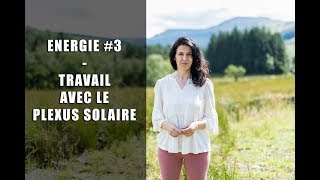 Energie 3  Travail avec le plexus solaire [upl. by Frodeen180]