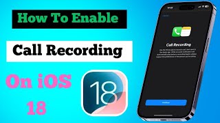 How To Enable Call Recording On iOS 18  Call Recording Feature on iPhone 2024 [upl. by Alamaj477]