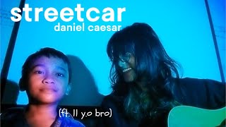 streetcar  daniel caesar cover ft ian aka youngest bro [upl. by Nylrehc]