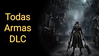 Bloodborne  DLC  Todas as armas Guia Definitivo [upl. by Anauqaj]