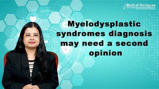 Myelodysplastic syndromes diagnosis may need a second opinion [upl. by Attelrak]