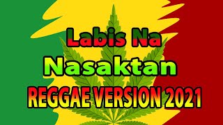 Labis Na Nasaktan 🎧 REGGAE Version 👏💖🎵 [upl. by Nielsen]