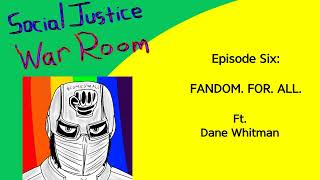 Episode Six Fandom for All ft Dane Whitman [upl. by Rednazxela]