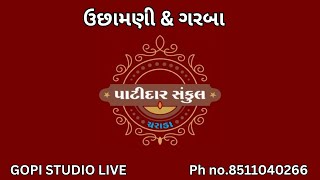 પાટીદાર સંકુલ  ઉછામણી amp ગરબા  GOPI STUDIO LIVE [upl. by Eirrac]