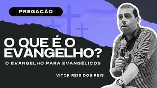 O QUE É O EVANGELHO  Pregação [upl. by Sukin]