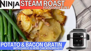 NINJA FOODI 15 in 1 STEAM ROAST POTATO amp BACON GRATIN with Garlic amp Herb Chicken Breasts [upl. by Ferguson]