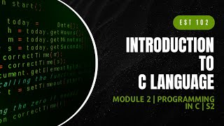 Introduction to C Language  EST102  Programming in C MODULE 2  KTU  Anna Thomas  SJCET [upl. by Myrtia628]