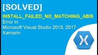 SOLVED INSTALLFAILEDNOMATCHINGABIS Error In Microsoft Visual Studio Xamarin 2017 [upl. by Anitnauq]