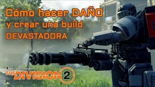 TheDivision2  Cómo hacer DAÑO y crear una build DEVASTADORA [upl. by Meehsar]