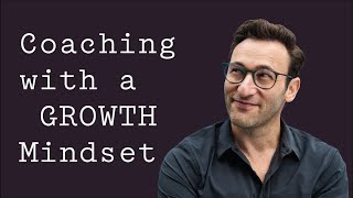 Coaching with a Growth Mindset  Simon Sinek [upl. by Ennywg452]