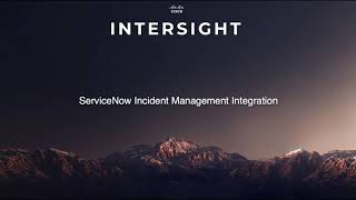 ServiceNow Incident Management Integration for Cisco Intersight [upl. by Yukio]