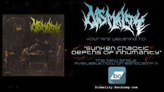 DISMALITY  SUNKEN CHAOTIC DEPTHS OF INHUMANITY SINGLE 2022 SW EXCLUSIVE [upl. by Haraz]