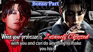 Bonus Part  When your professor is insanely obsessed with you and can do anything to make you his [upl. by Roxie]